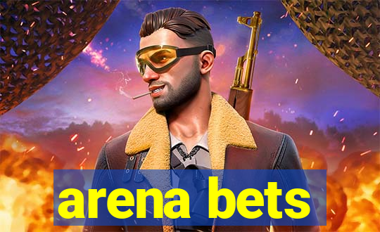 arena bets